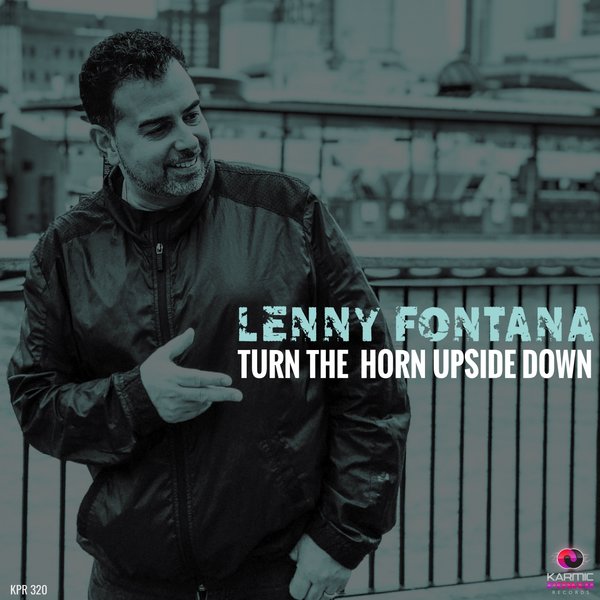 Lenny Fontana - Turn the Horn Upside Down [KPR320]